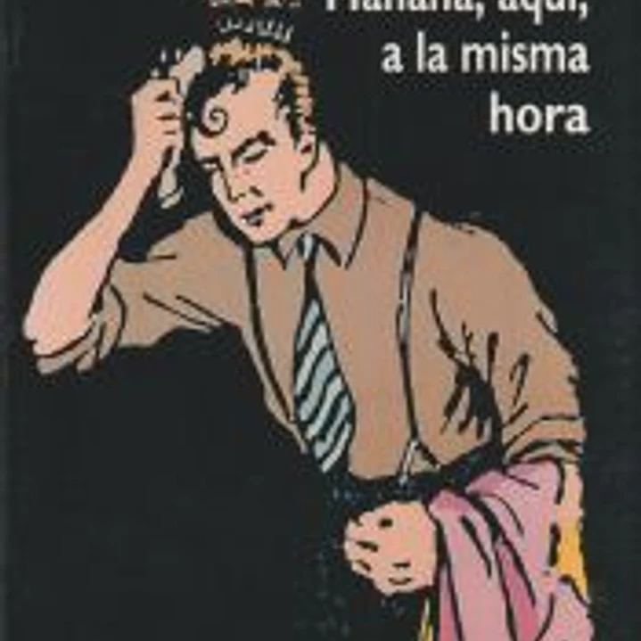 Yo fui actor cuando Franco ; Mañana, aquí, a la misma hora 1