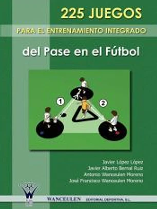 225 juegos para el entrenamiento integrado del pase en el fútbol