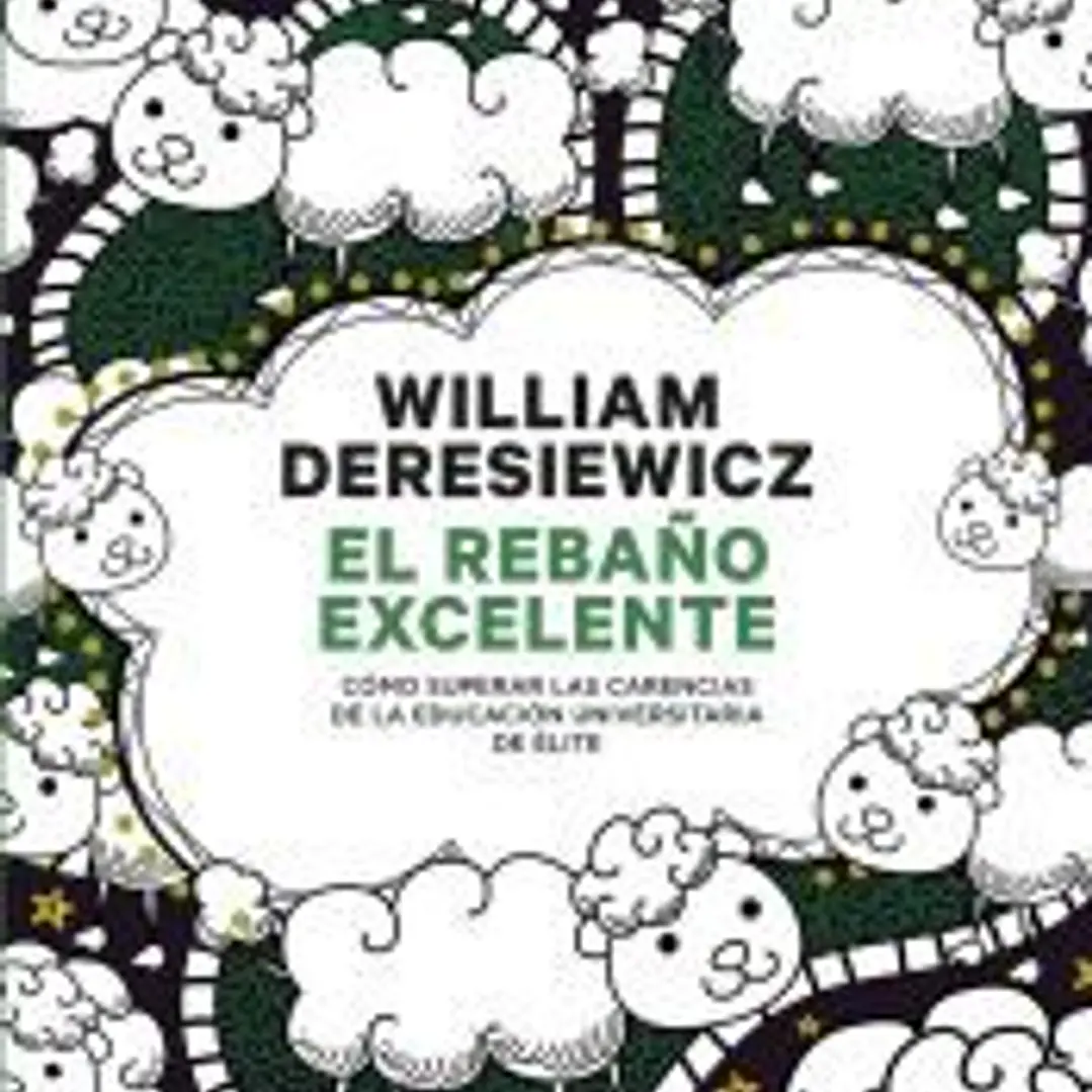El rebaño excelente: Cómo superar las carencias de la educación universitaria de élite 1