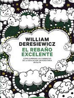 El rebaño excelente: Cómo superar las carencias de la educación universitaria de élite