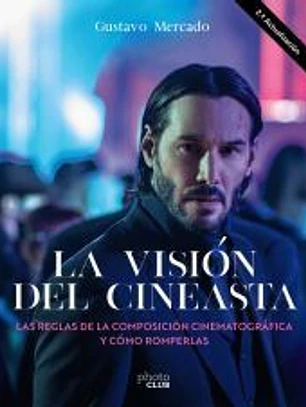 La visión del cineasta. Las reglas de la composición cinematográfica y cómo romperlas