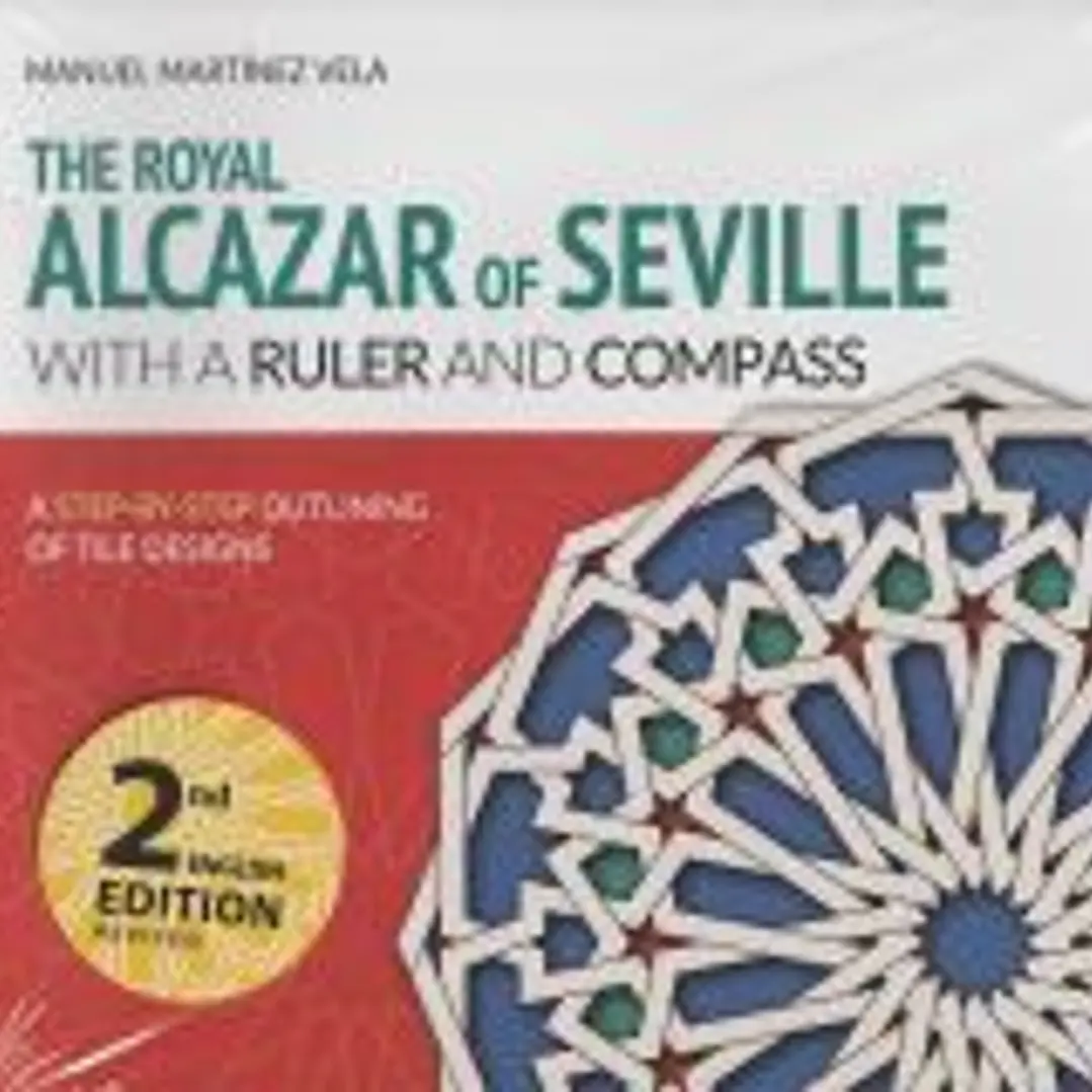 THE ROYAL ALCAZAR OF SEVILLE WITH A RULER AND COMPASS 1
