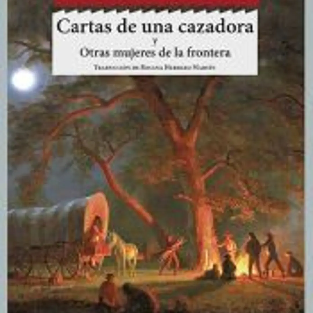 Cartas de una cazadora ; Otras mujeres del oeste 1