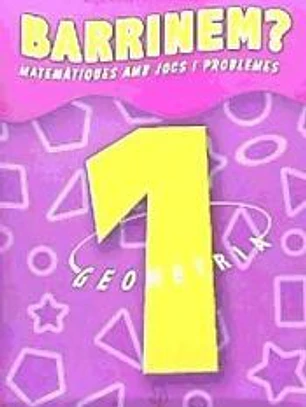 Barrinem? matemàtiques amb jocs i problemes, geometria, 1 Educació Primària