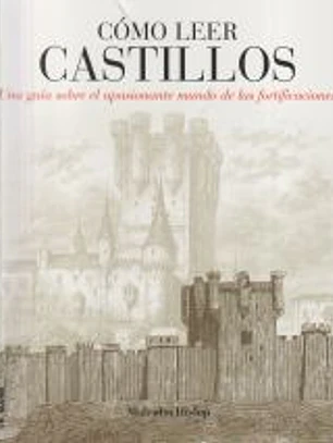 Cómo leer castillos: Un curso intensivo para entender las fortificaciones