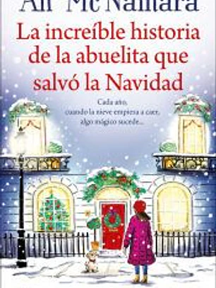 La increíble historia de la abuelita que salvó la Navidad. Una novela sobre la magia de la Navidad. Más de 250.000 lectoras