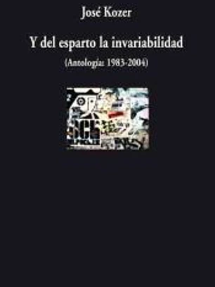 Y DEL ESPARTO LA INVARIABILIDAD. ANTOLOGIA 1983-2004