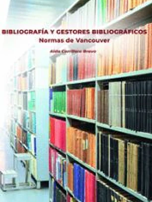 BIBLIOGRAFIA Y GESTORES BIBLIOGRAFICOS. NORMAS DE VANCOUVER