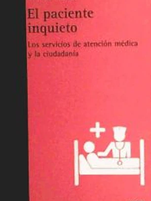 El paciente inquieto: Los servicios de atención médica y la ciudadanía