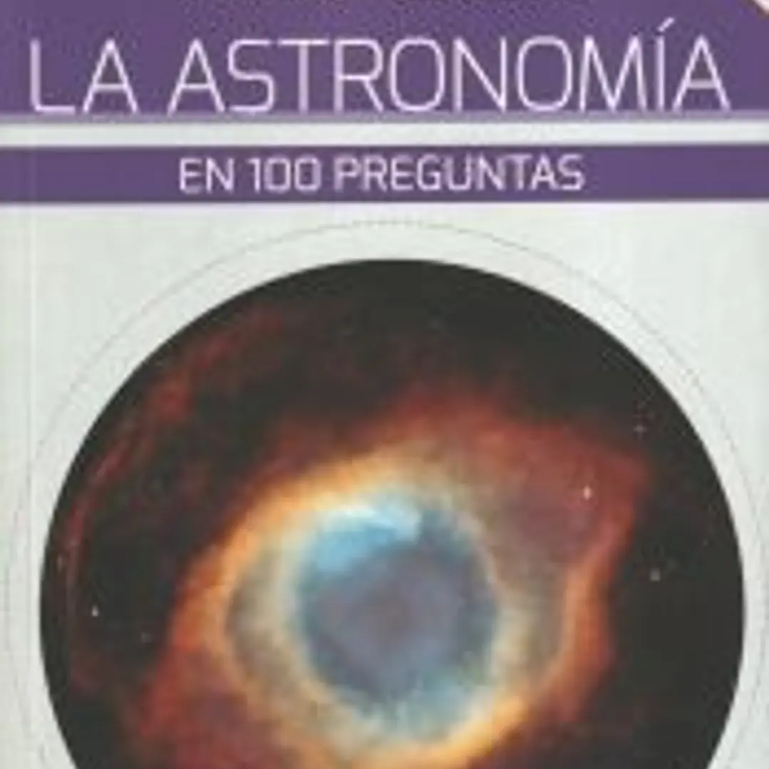 LA ASTRONOMIA EN 100 PREGUNTAS 1