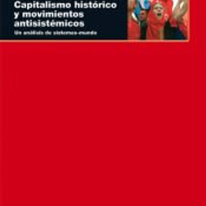 Capitalismo histórico y movimientos antisistémicos 1