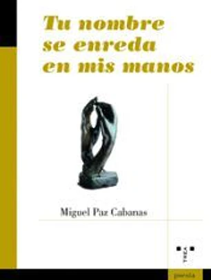 Tu nombre se enreda en mis manos