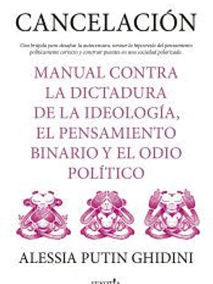 Cancelación. Manual contra la dictadura de la ideología, el pensamiento binario y el odio político