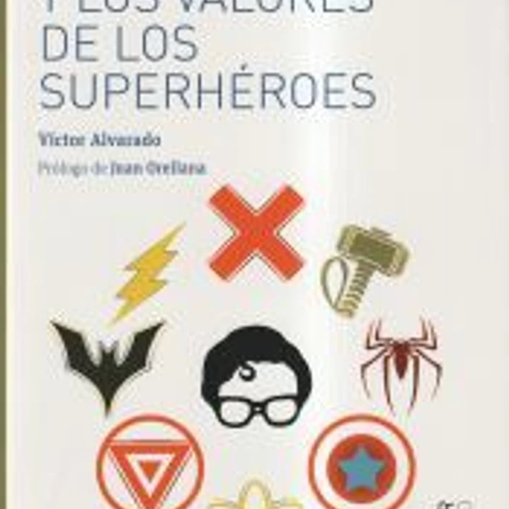 LA FE, LA ETICA Y LOS VALORES DE LOS SUPERHÉROES 1