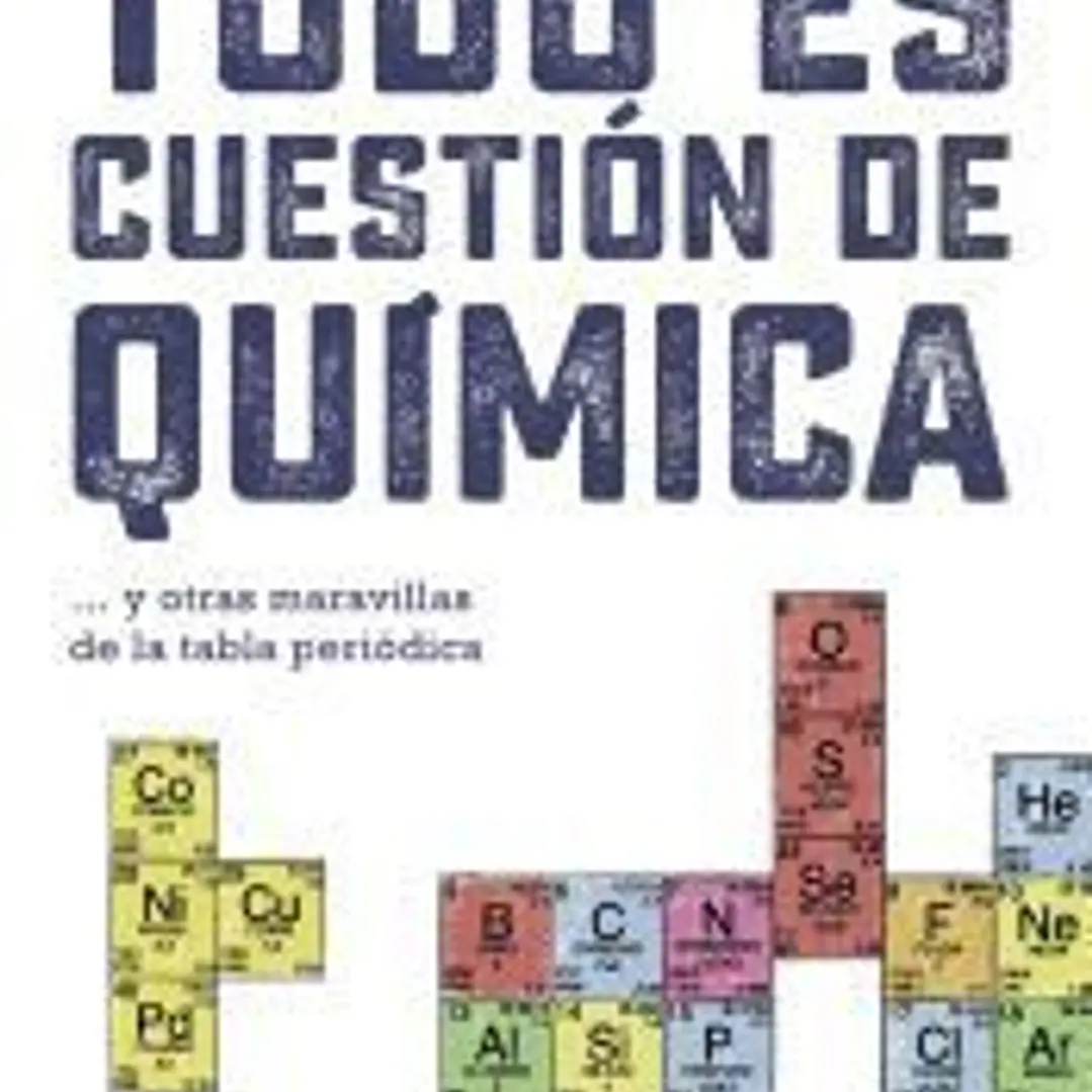 Todo es cuestión de química 1