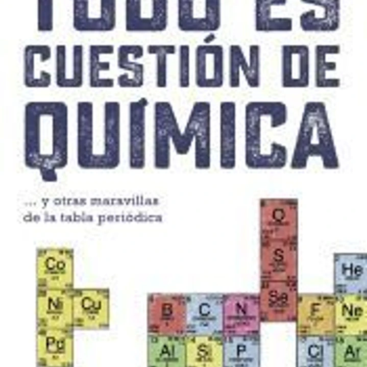 Todo es cuestión de química 1