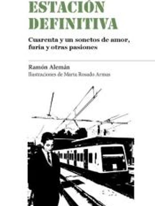 Estación definitiva: Cuarenta y un sonetos de amor, furia y otras pasiones
