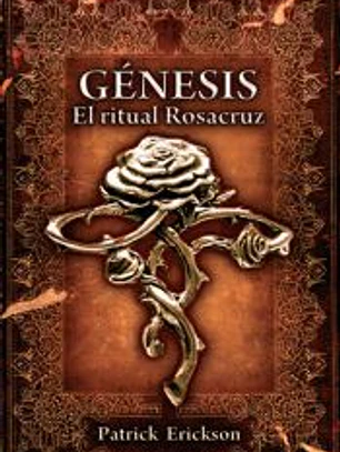 Génesis. El ritual Rosacruz