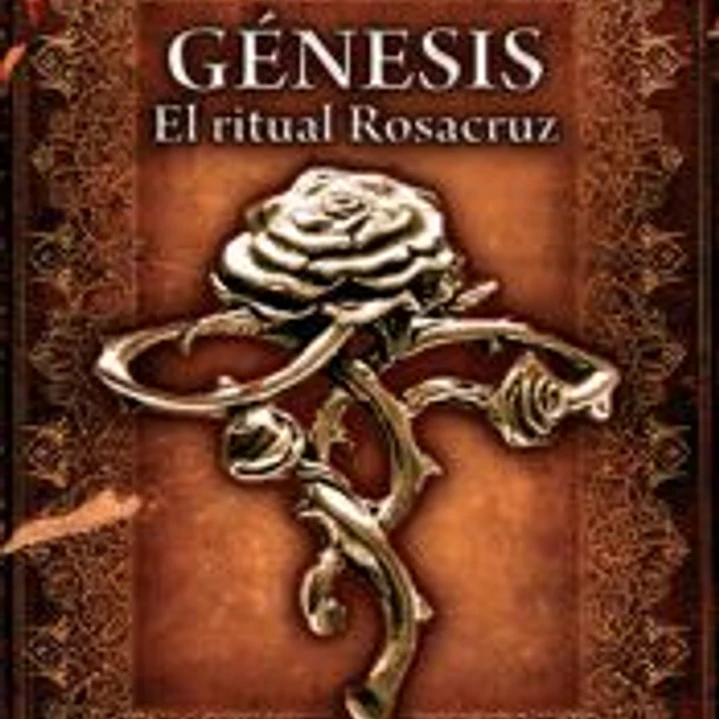 Génesis. El ritual Rosacruz 1
