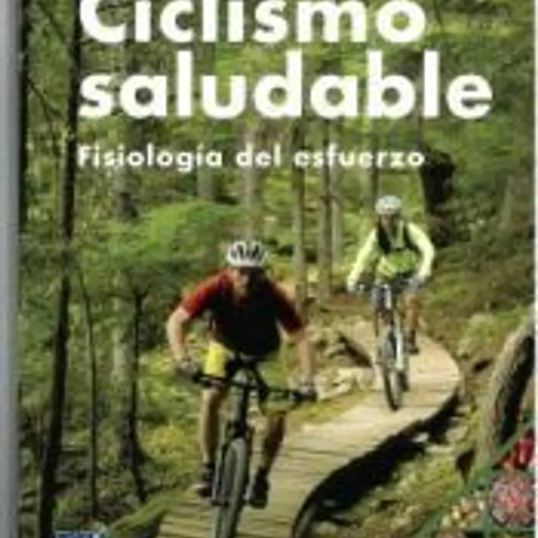 Ciclismo saludable. Fisiología del esfuerzo, entrenamiento y nutrición 1