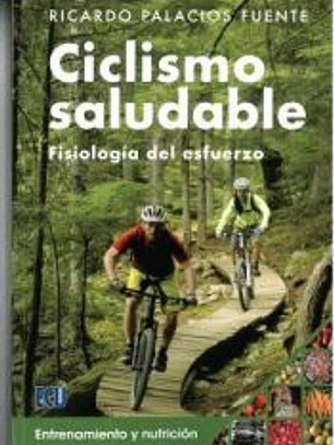 Ciclismo saludable. Fisiología del esfuerzo, entrenamiento y nutrición