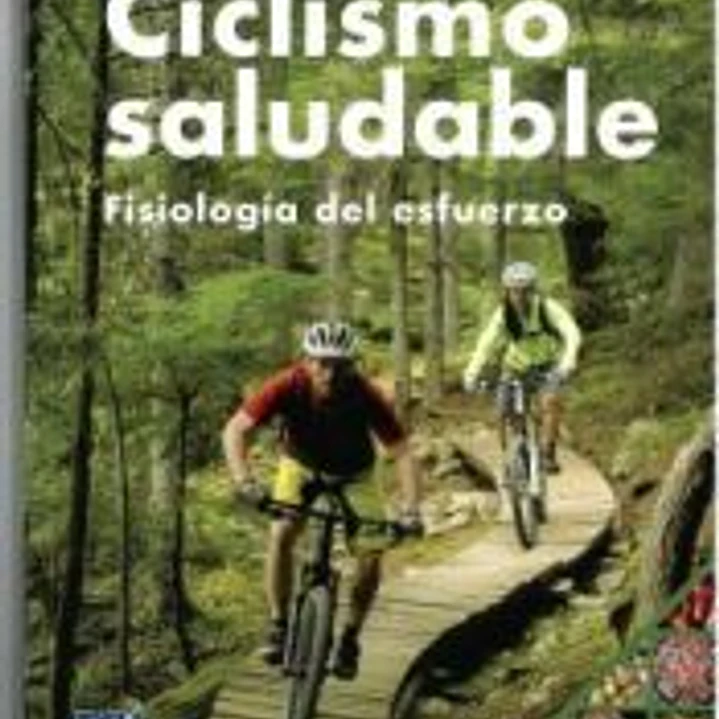 Ciclismo saludable. Fisiología del esfuerzo, entrenamiento y nutrición 1