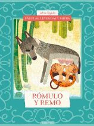 Fábulas, leyendas y mitos : Rómulo y Remo