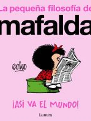 ¡Así va el mundo! (La pequeña filosofía de Mafalda)