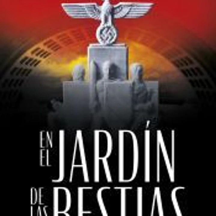 En el jardín de las bestias: Un historia de amor y terror en el Berlín nazi 1