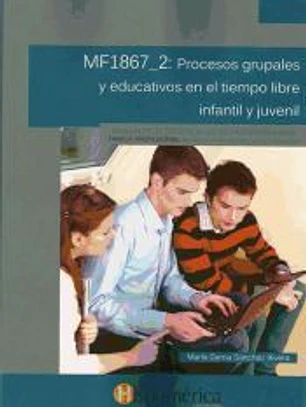 Procesos grupales y educativo en el tiempo infantil y juvenil. Certificados de profesionalidad. Dinamización de actividades de tiempo libre educativo infantil y juvenil