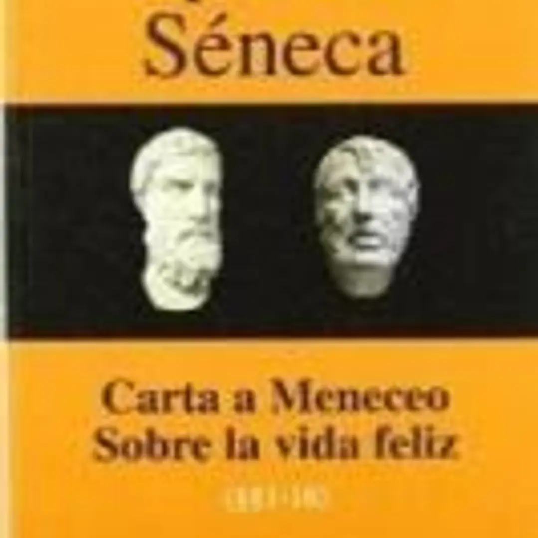 Epicuro, Carta a Meneceo ; Séneca, Sobre la vida feliz 1