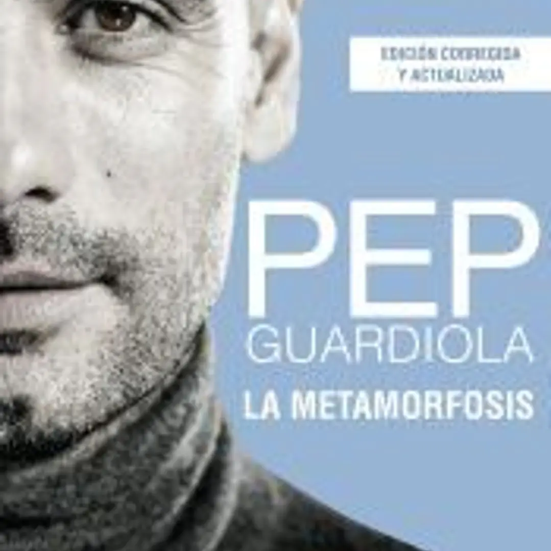 Pep Guardiola. La metamorfosis. Edición 10º aniversario 1