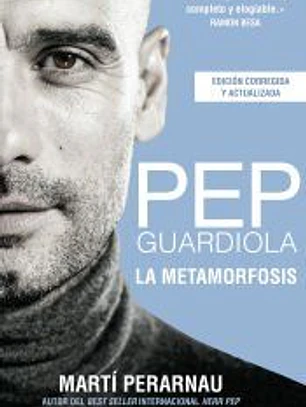 Pep Guardiola. La metamorfosis. Edición 10º aniversario