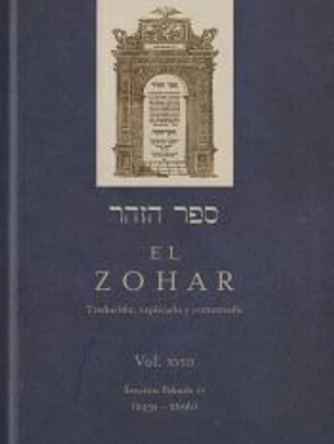 El Zohar: traducido, explicado y comentado. Vol. XVIII: Sección Pekude II (243a-269b)