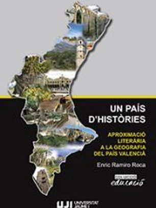 Un país d'històries. Aproximació literària a la geografia del País Valencià.
