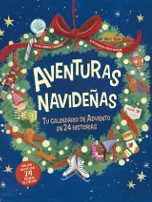 Aventuras navideñas. Tu calendario de adviento en 24 historias