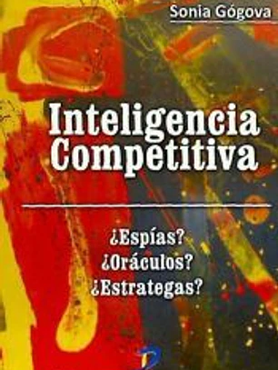 Inteligencia competitiva: ¿Espías? ¿Oráculos? ¿Estrategas?