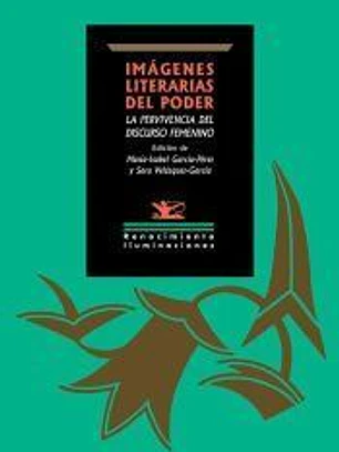 Imágenes literarias del poder: la pervivencia del discurso femenino