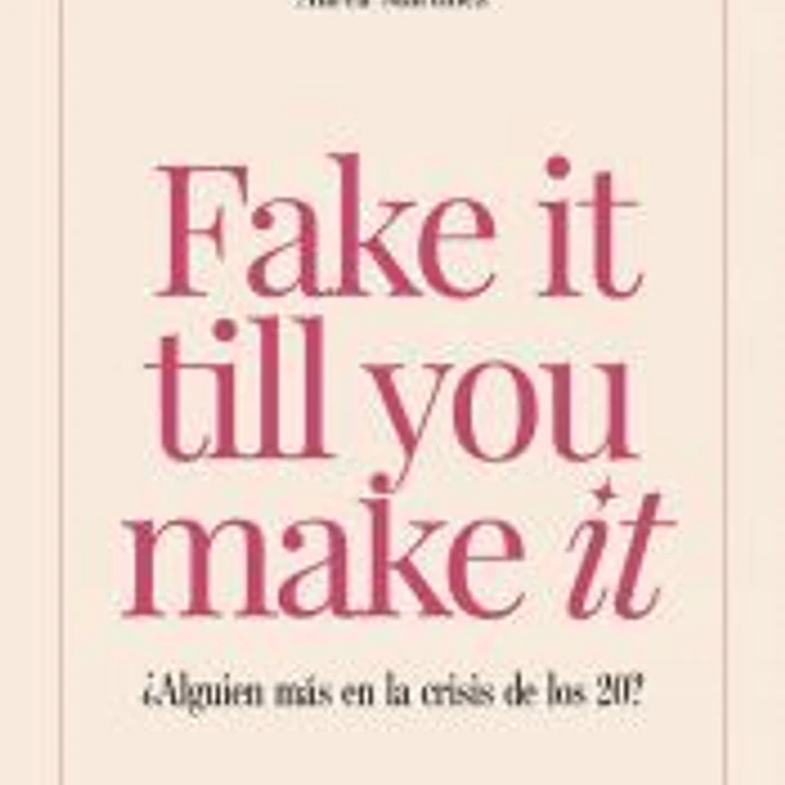 Fake it till you make it 1