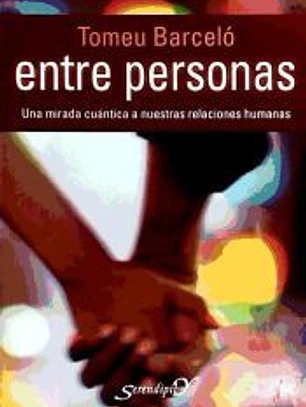 Entre personas : una mirada cuántica a nuestras relaciones humanas