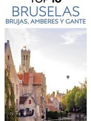 Bruselas, Brujas, Amberes y Gante (Guías Visuales TOP 10)