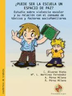 ¿Puede ser la escuela un espacio de paz?: Estudio sobre violencia escolar y su relación con el consumo de tóxicos y factores sociofailiares