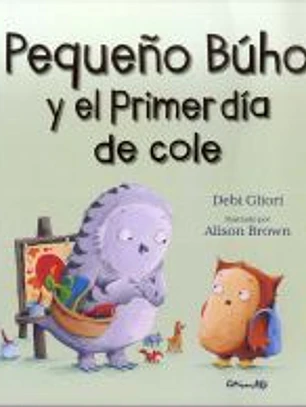 PEQUEÑO BÚHO Y EL PRIMER DÍA DE COLE