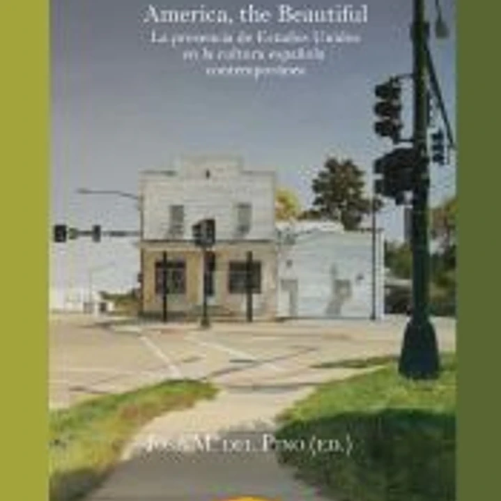 America, the Beautiful: la presencia de Estados Unidos en la cultura española contemporánea 1