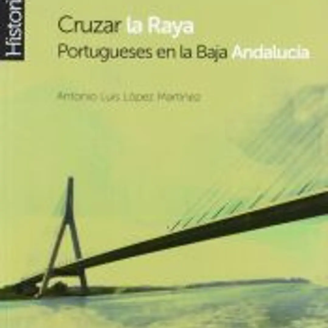 Cruzar la raya : portugueses en la baja Andalucía 1