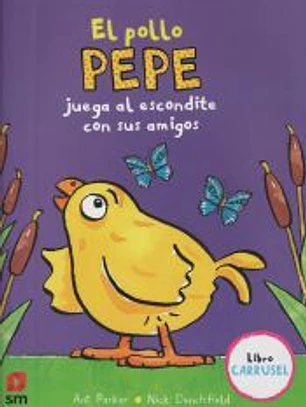 El pollo Pepe juega al escondite con sus amigos (libro carrusel)