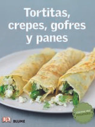 Cocina del mundo: Tortitas, crepes, gofres y panes