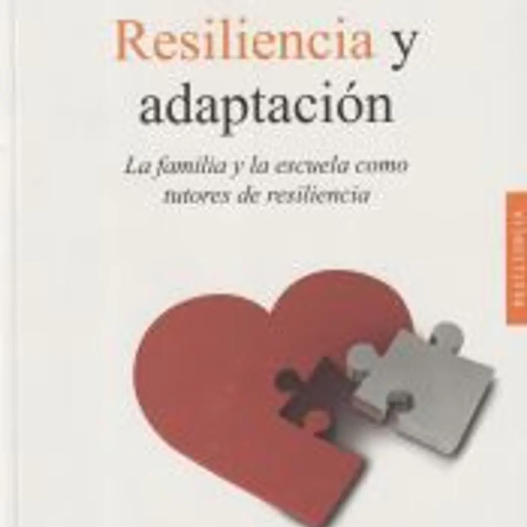 RESILIENCIA Y ADAPTACIÓN . La familia y la escuela como tutores de resiliencia 1