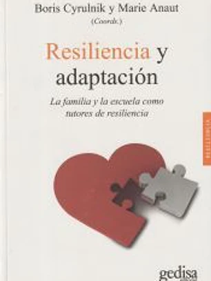 RESILIENCIA Y ADAPTACIÓN . La familia y la escuela como tutores de resiliencia