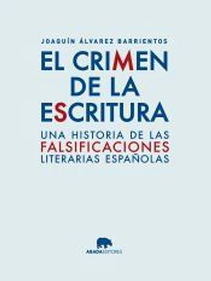 El crimen de la escritura: Una historia de la literatura apócrifa española